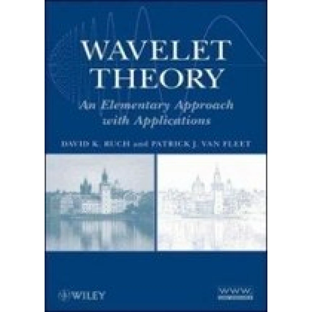 【JOHN WILEY】Wavelet Theory: An Elementary RUCHApproach with Applications