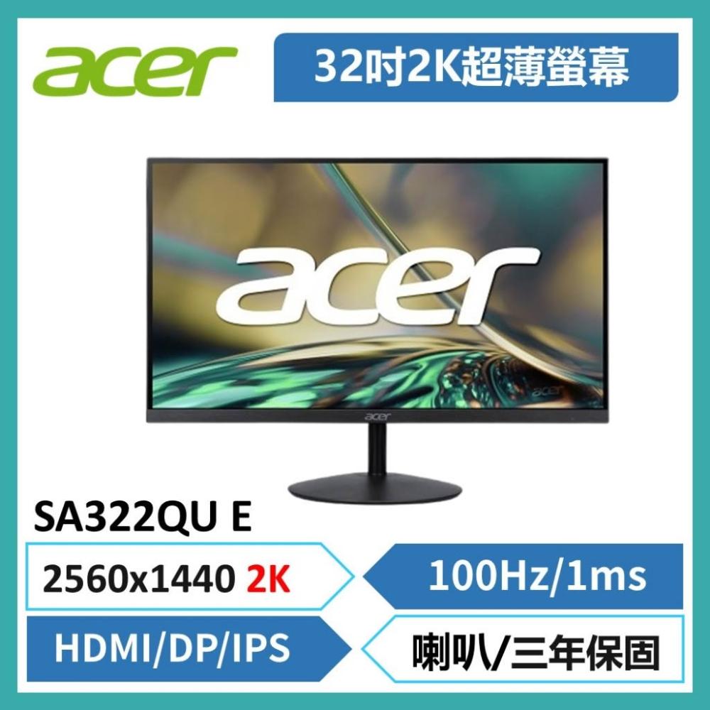 Acer 宏碁 SA322QU 是一款 32 型 IPS 平面顯示器，採用 16:9 螢幕比例，提供 2560x1440 (2K) 高解析度與 100Hz 更新率，適合辦公與娛樂使用。支援 HDMI 與 DisplayPort 輸入，無觸控功能，SYNC 技術為其他型別，享有 3 年保固，帶來清晰流暢的視覺體驗。